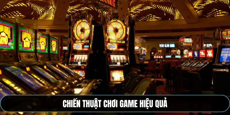 Chiến thuật chơi game hiệu quả